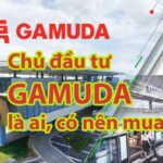 Chủ đầu tư Gamuda Review Có nên mua hay không